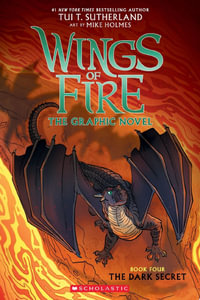 The Dark Secret : Wings of Fire - The Graphic Novel : Book 4 - Tui, T Sutherland