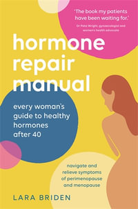 Hormone Repair Manual : Every woman's guide to healthy hormones after 40 - Lara Briden