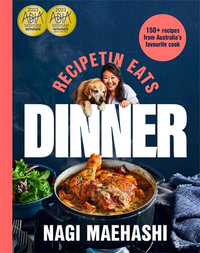 RecipeTin Eats: Dinner : 150 recipes from Australia's most popular cook - Nagi Maehashi