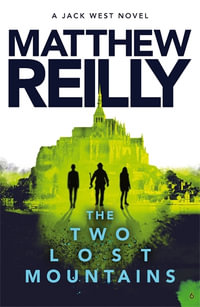 The Two Lost Mountains : A Jack West Jr Novel 6 - Matthew Reilly