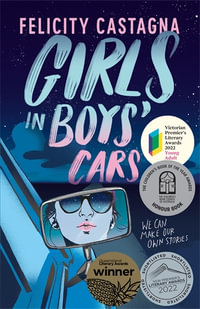 Girls in Boys' Cars : CBCA Honour Title Older Readers 2022 - Felicity Castagna
