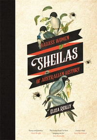Sheilas : Badass Women of Australian History - Eliza Reilly
