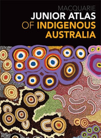 Junior Atlas of Indigenous Australia - Macquarie Dictionary