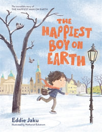 The Happiest Boy on Earth : The incredible story of The Happiest Man on Earth - Eddie Jaku