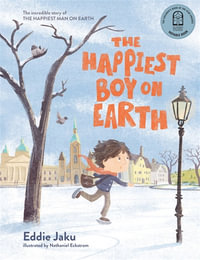 The Happiest Boy on Earth : The incredible story of The Happiest Man on Earth - Eddie Jaku