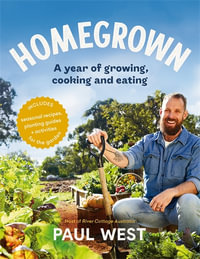 Homegrown : A year of growing, cooking and eating - Paul West
