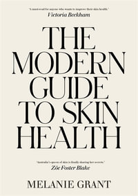 The Modern Guide to Skin Health - Melanie Grant