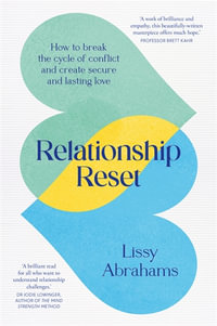 Relationship Reset : How to break the cycle of conflict and create secure and lasting love - Lissy Abrahams