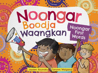 Noongar Boodja Waangkan : Noongar First Words - Jayden Boundry