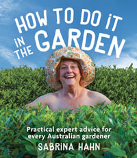 How to Do It in the Garden - Sabrina Hahn