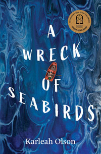 A Wreck of Seabirds : CBCA shortlisted Australian gothic fiction novel - Karleah Olson