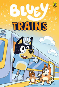 Bluey: Trains : An Illustrated Chapter Book - Bluey