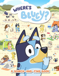 Bluey: Where's Bluey? : A Search-and-Find Book - Bluey