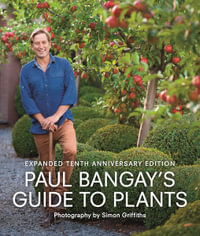 Paul Bangay's Guide to Plants : Tenth Anniversary Edition - Paul Bangay