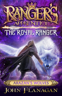 Arazan's Wolves : The Royal Ranger: Book 6 - John Flanagan