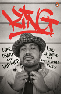 KING : Life, Death and Hip Hop - Hau Latukefu