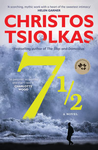 Seven and a Half : The bestselling author of The Slap and Damascus - Christos Tsiolkas