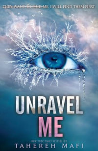 Unravel Me : Shatter Me : Book 2 - Tahereh Mafi