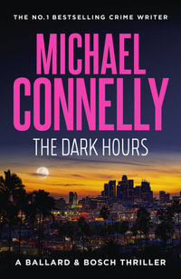 The Dark Hours : Ballard & Bosch : Book 4 - Michael Connelly
