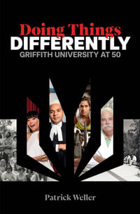 Doing Things Differently : Griffith University at 50 - Patrick Weller