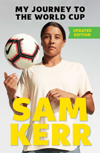 My Journey to the World Cup : Updated Edition - Sam Kerr