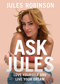 Ask Jules : Love yourself and live your dream - Jules Robinson