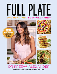 Full Plate : One meal for the whole family - Preeya Alexander