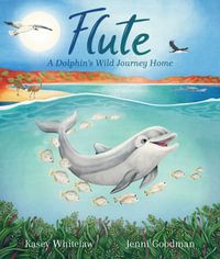 Flute : A Dolphin's Wild Journey Home - Kasey Whitelaw