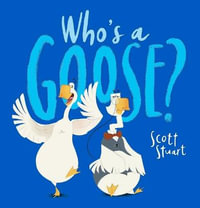 Who's a Goose? - Scott Stuart
