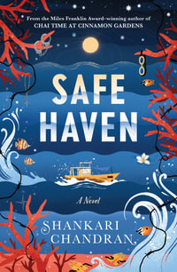 Safe Haven : THE NEW NOVEL FROM THE WINNER OF THE MILES FRANKLIN LITERARY AWARD - Shankari Chandran