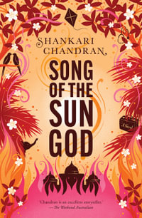 Song of the Sun God : FROM THE WINNER OF THE MILES FRANKLIN LITERARY AWARD - Shankari Chandran
