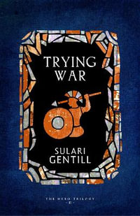 Trying War : THE HERO TRILOGY BOOK TWO - Sulari Gentill