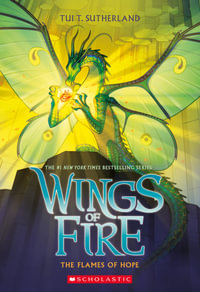 The Flames of Hope : Wings of Fire: Book 15 - Tui T. Sutherland