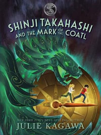 Shinji Takahashi and the Mark of the Coatl : Disney - Julie Kagawa