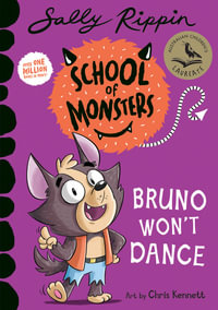 Bruno Won't Dance : School of Monsters : Book 13 - Sally Rippin