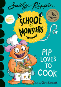 Pip Loves to Cook : School of Monsters : Book 14 - Sally Rippin