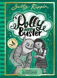 The Search for the Silver Witch : Polly and Buster: Book Three - Sally Rippin