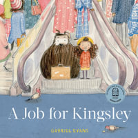 A Job for Kingsley : CBCA Notable Book - Gabriel Evans