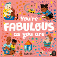 You're Fabulous As You Are - Sophie Beer