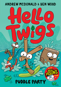 Hello Twigs, Puddle Party : Hello Twigs - Andrew McDonald