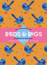 All Wrapped Up: Birds & Bugs : A Wrapping Paper Book - Bronwyn Bancroft