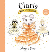 Claris, How Do You Feel? : A Petite Claris Delight - Megan Hess