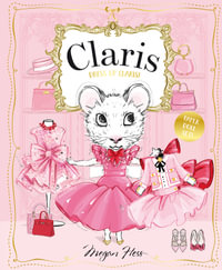 Dress Up Claris! Paper Doll Set : Claris: The Chicest Mouse in Paris - Megan Hess