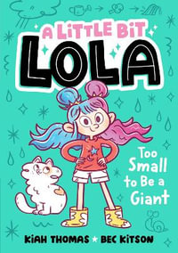 Too Small to Be a Giant : A Little Bit Lola - Kiah Thomas