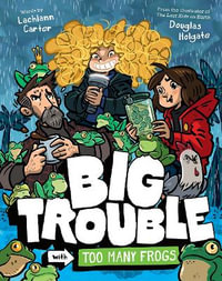 Big Trouble with Too Many Frogs : Big Trouble #3 - Lachlann Carter