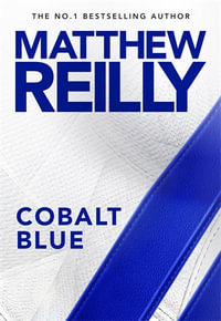 Cobalt Blue : The bestselling creator of Scarecrow and Jack West - Matthew Reilly