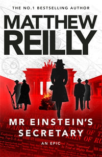 Mr Einstein's Secretary - Matthew Reilly
