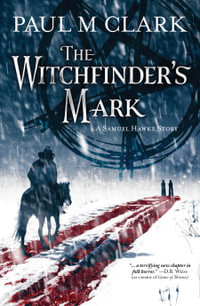 The Witchfinder's Mark : A Samuel Hawke Story - Paul M Clark