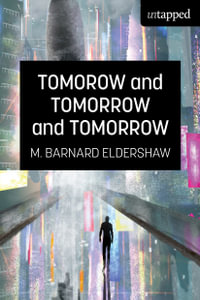 Tomorrow and Tomorrow and Tomorrow : Untapped - M. Barnard Eldershaw