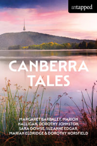 Canberra Tales : Untapped - Margaret Barbalet and Dorothy Horsfield